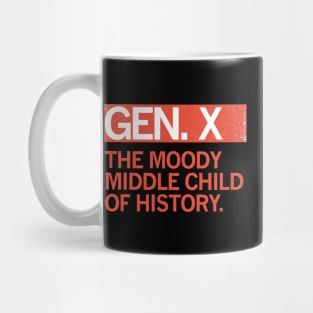 GEN X - The Moody Middle Child of History Mug